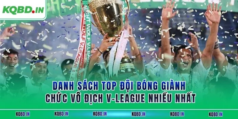 Danh sách top đội bóng giành chức vô địch V-League nhiều nhất