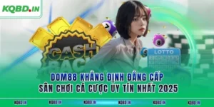 DOM88 Khẳng Định Đẳng Cấp Sân Chơi Cá Cược Uy Tín Nhất 2025