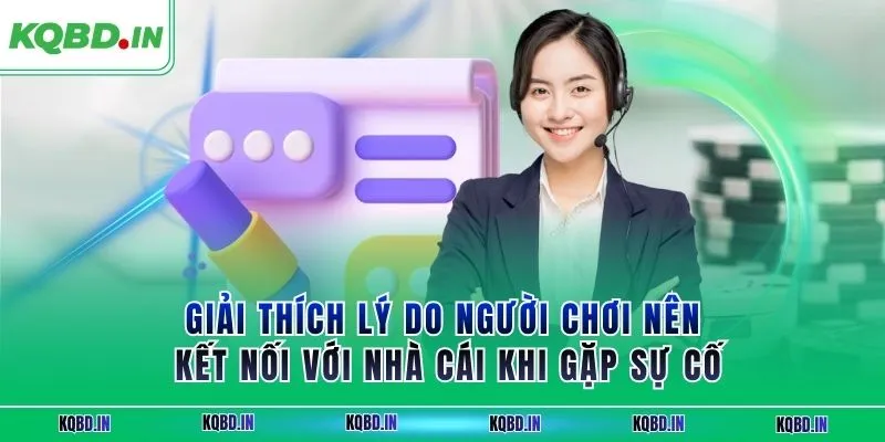 Giải thích lý do người chơi nên kết nối với nhà cái khi gặp sự cố