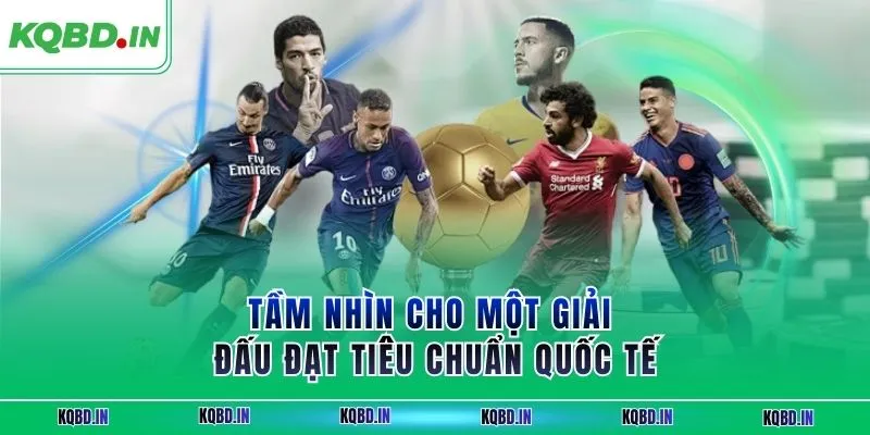 Tầm nhìn cho một giải đấu đạt tiêu chuẩn quốc tế